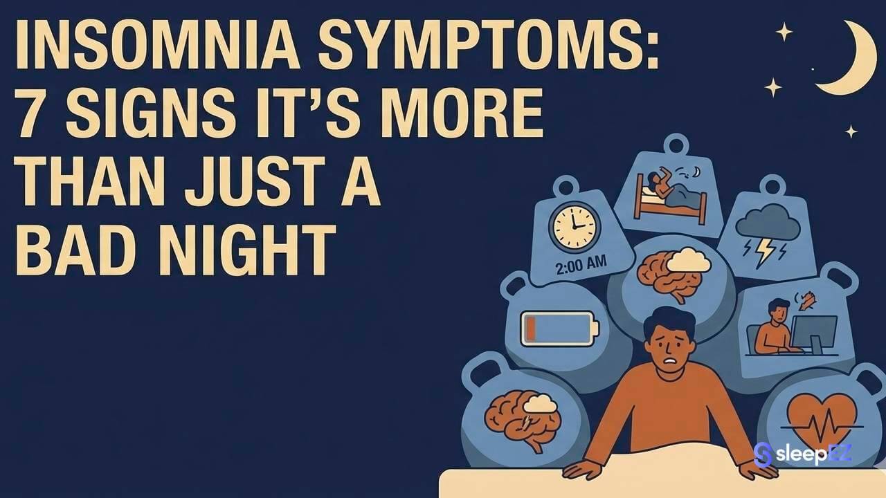 Insomnia Symptoms: 7 Signs It's More Than Just a Bad Night