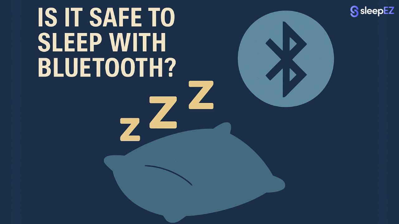 Is It Safe to Sleep With Bluetooth Sleep Devices?